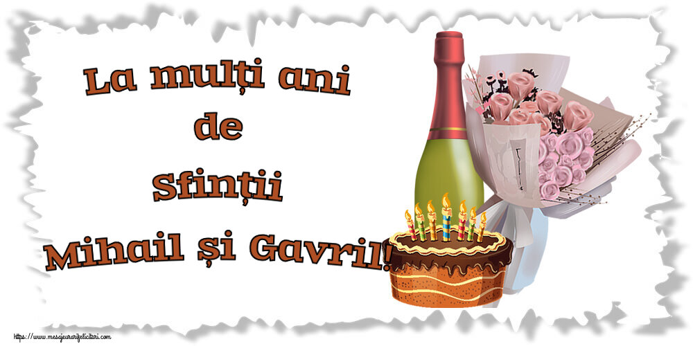 Felicitari aniversare De Sfintii Mihail si Gavril - La mulți ani de Sfinții Mihail și Gavril! ~ buchet de flori, șampanie și tort