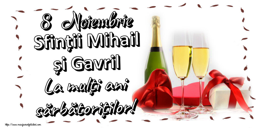 Felicitari aniversare De Sfintii Mihail si Gavril - 8 Noiembrie Sfinții Mihail și Gavril La mulți ani sărbătoriților! ~ șampanie și cadouri