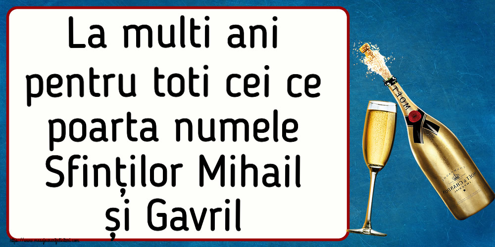Felicitari aniversare De Sfintii Mihail si Gavril - La multi ani pentru toti cei ce poarta numele Sfinților Mihail și Gavril ~ șampanie cu pahar