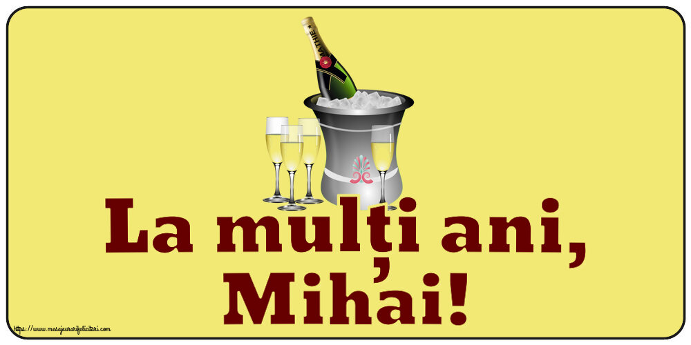 Felicitari aniversare De Sfintii Mihail si Gavril - La mulți ani, Mihai! ~ șampanie în frapieră