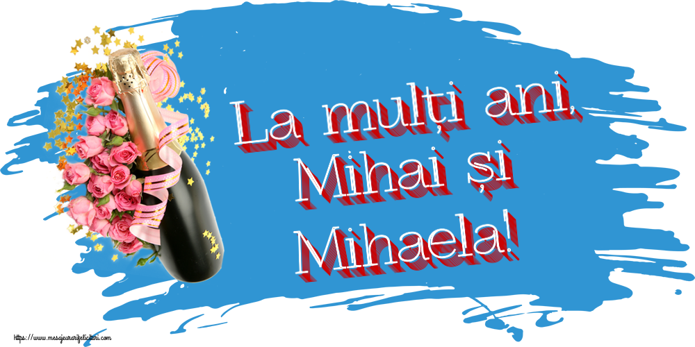 Felicitari aniversare De Sfintii Mihail si Gavril - La mulți ani, Mihai și Mihaela! ~ aranjament cu șampanie și flori