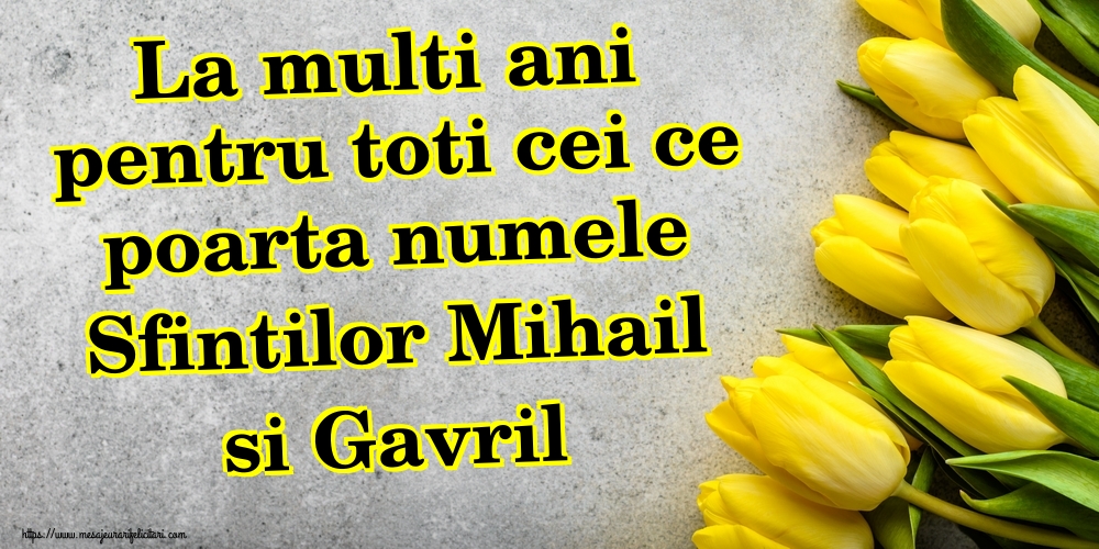 Felicitari aniversare De Sfintii Mihail si Gavril - La multi ani pentru toti cei ce poarta numele Sfintilor Mihail si Gavril