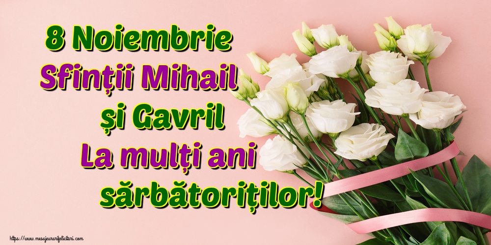 Felicitari aniversare De Sfintii Mihail si Gavril - 8 Noiembrie Sfinții Mihail și Gavril La mulți ani sărbătoriților!