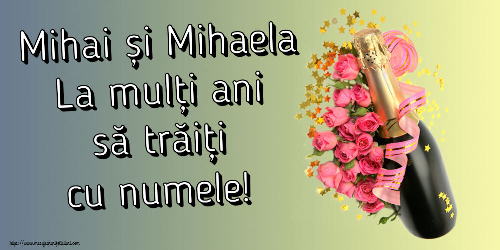 Felicitari aniversare De Sfintii Mihail si Gavril - Mihai și Mihaela La mulți ani să trăiți cu numele! ~ aranjament cu șampanie și flori
