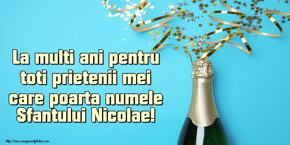 Felicitari aniversare De Sfantul Nicolae - La multi ani pentru toti prietenii mei care poarta numele Sfantului Nicolae!