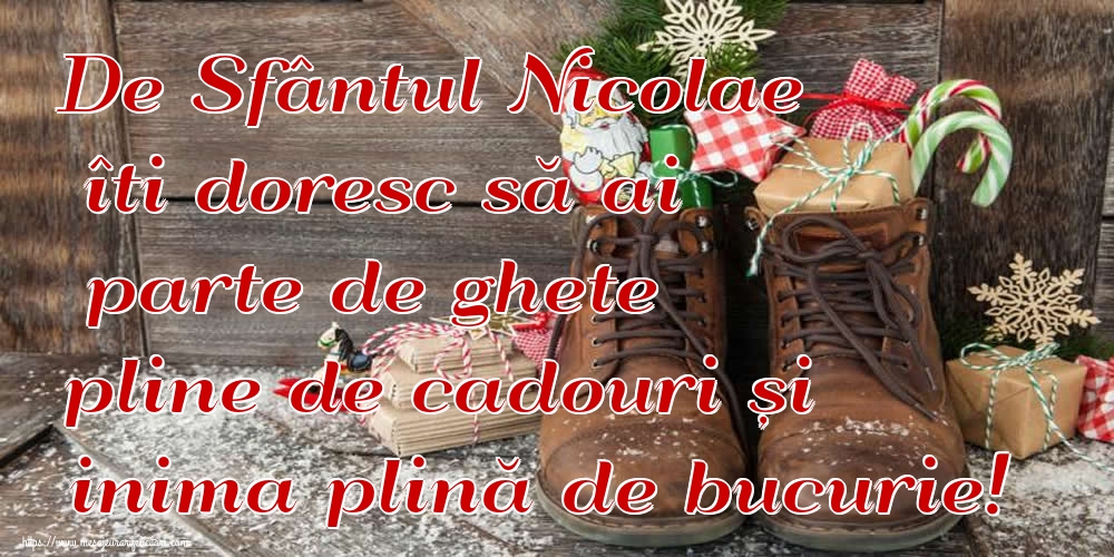 Felicitari aniversare De Sfantul Nicolae - De Sfântul Nicolae îti doresc să ai parte de ghete pline de cadouri și inima plină de bucurie!