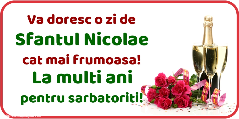 Felicitari aniversare De Sfantul Nicolae - Va doresc o zi de Sfantul Nicolae cat mai frumoasa! La multi ani pentru sarbatoriti!