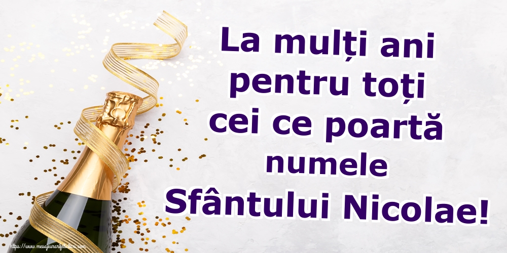 Felicitari aniversare De Sfantul Nicolae - La mulți ani pentru toți cei ce poartă numele Sfântului Nicolae!