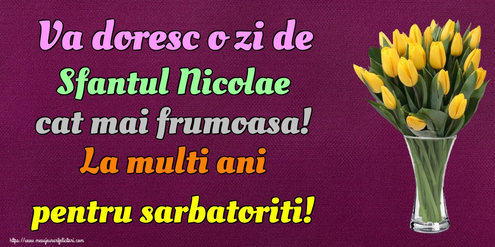 Felicitari aniversare De Sfantul Nicolae - Va doresc o zi de Sfantul Nicolae cat mai frumoasa! La multi ani pentru sarbatoriti!