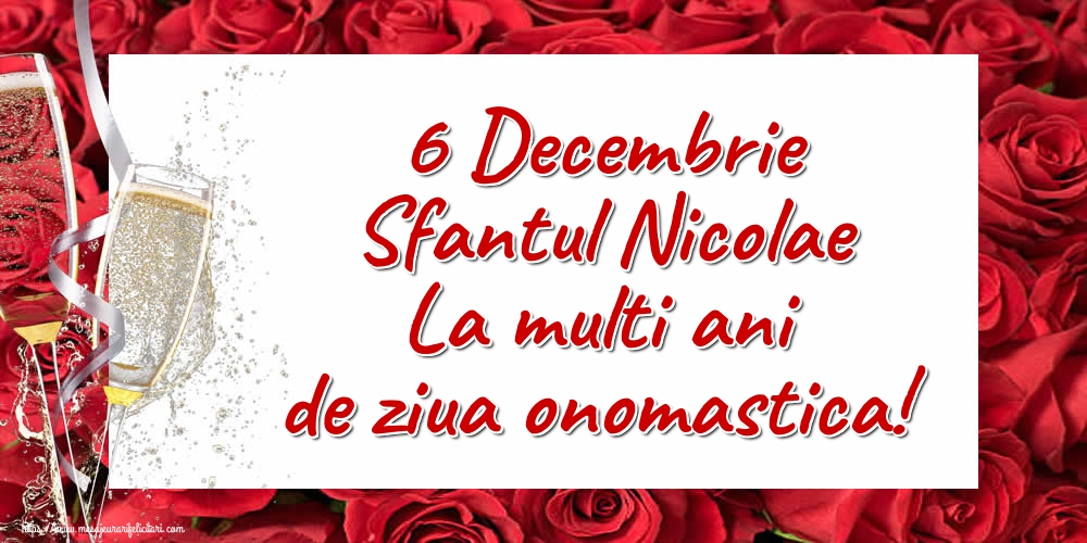 Felicitari aniversare De Sfantul Nicolae - 6 Decembrie Sfantul Nicolae La multi ani de ziua onomastica!