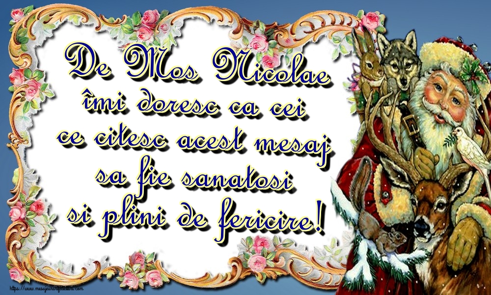Felicitari aniversare De Sfantul Nicolae - De Mos Nicolae îmi doresc ca cei ce citesc acest mesaj sa fie sanatosi si plini de fericire!
