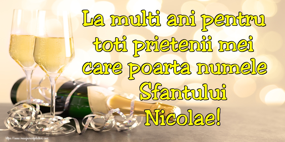 Felicitari aniversare De Sfantul Nicolae - La multi ani pentru toti prietenii mei care poarta numele Sfantului Nicolae!