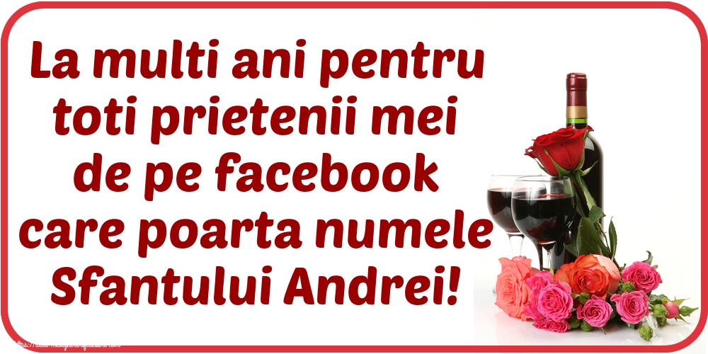 Felicitari aniversare De Sfantul Andrei - La multi ani pentru toti prietenii mei de pe facebook care poarta numele Sfantului Andrei!