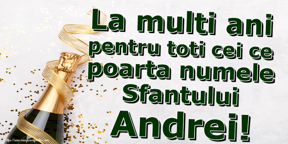 Felicitari aniversare De Sfantul Andrei - La multi ani pentru toti cei ce poarta numele Sfantului Andrei!