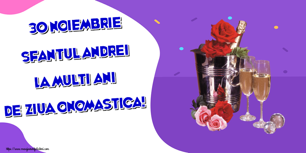 Felicitari aniversare De Sfantul Andrei - 30 Noiembrie Sfantul Andrei La multi ani de ziua onomastica! ~ șampanie în frapieră & trandafiri