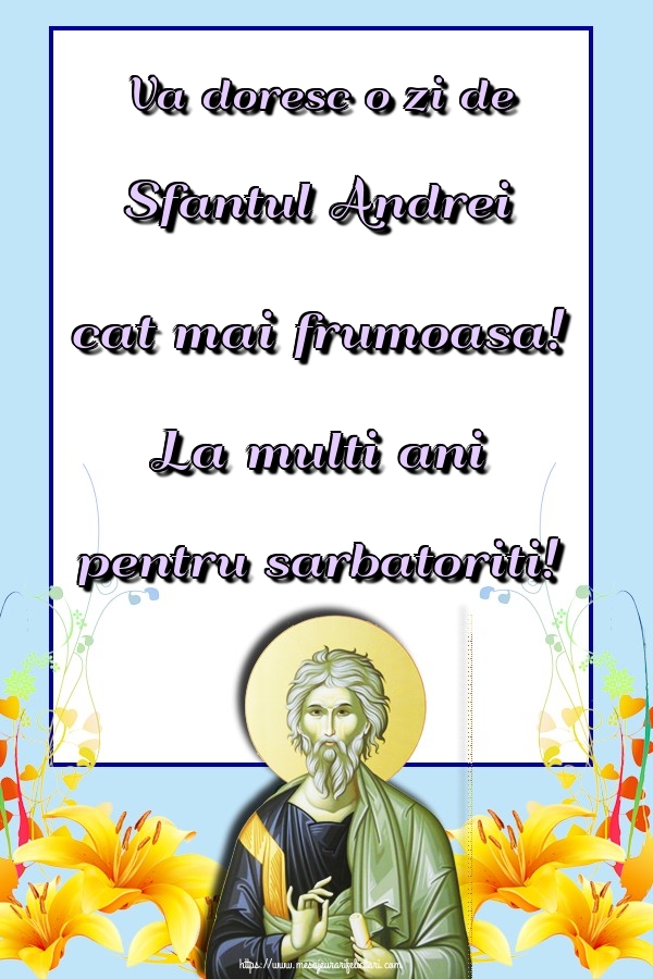 Felicitari aniversare De Sfantul Andrei - Va doresc o zi de Sfantul Andrei cat mai frumoasa! La multi ani pentru sarbatoriti!