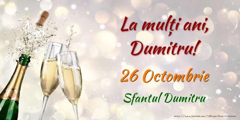 Felicitari aniversare De Sfantul Dumitru - La multi ani, Dumitru! 26 Octombrie Sfantul Dumitru