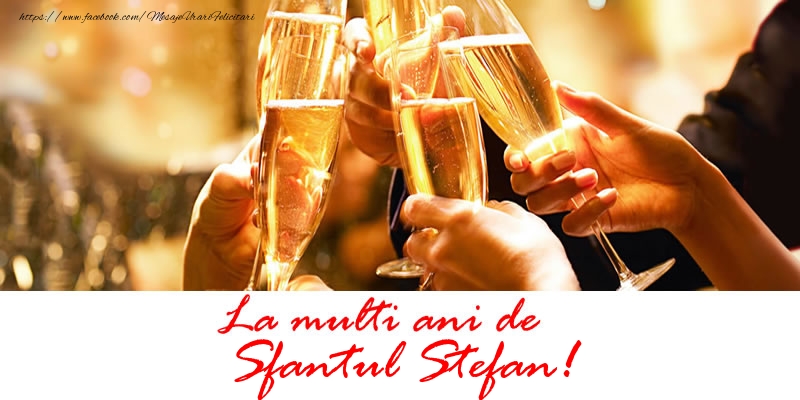 Felicitari aniversare De Sfantul Stefan - La multi ani de Sfantul Stefan!