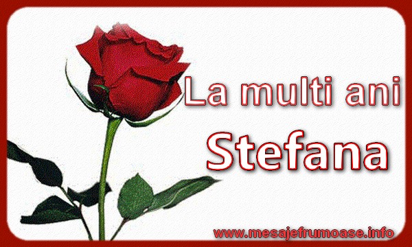 Felicitari aniversare De Sfantul Stefan - La multi ani Stefana