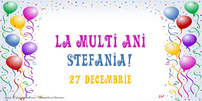 Felicitari aniversare De Sfantul Stefan - La multi ani Stefania! 27 Decembrie