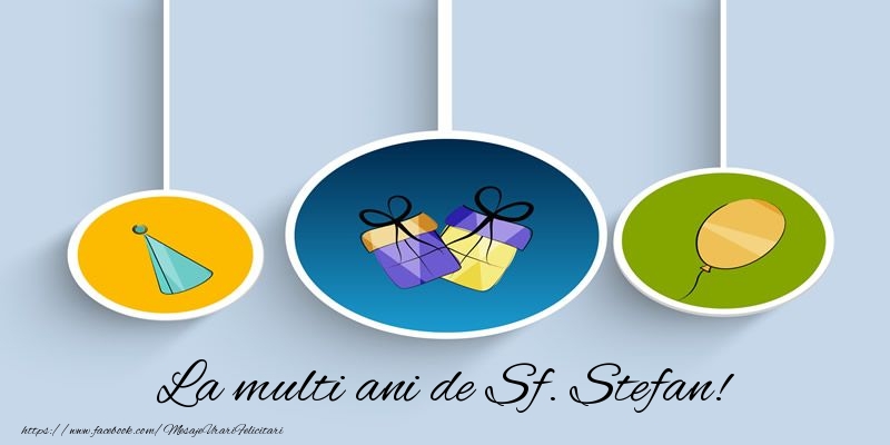 Felicitari aniversare De Sfantul Stefan - La multi ani de Sf. Stefan!