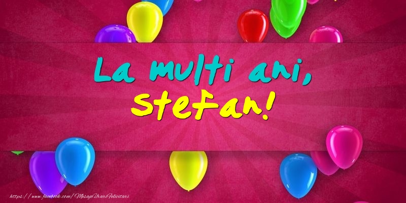 Felicitari aniversare De Sfantul Stefan - La multi ani, Stefan!