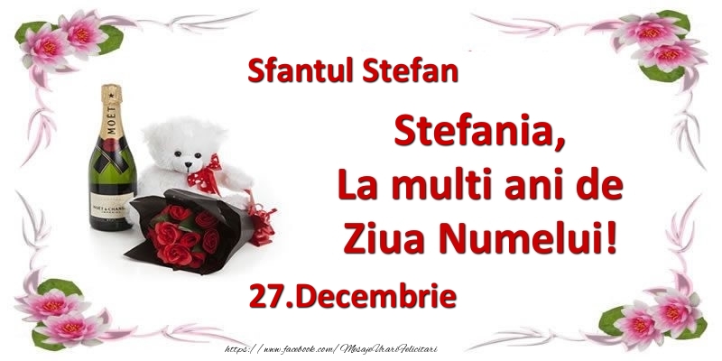 Felicitari aniversare De Sfantul Stefan - Stefania, la multi ani de ziua numelui! 27.Decembrie Sfantul Stefan