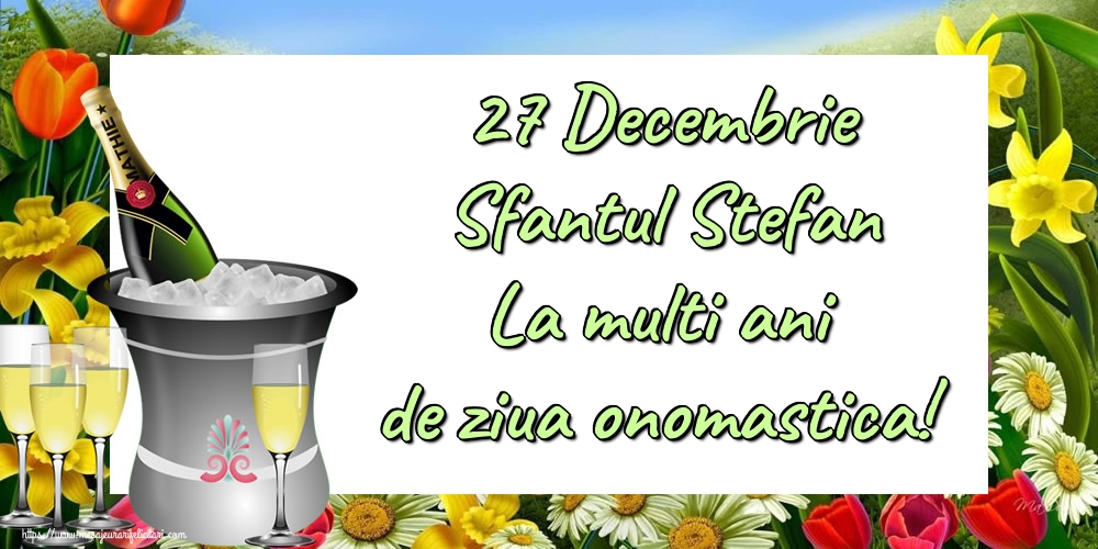 Felicitari aniversare De Sfantul Stefan - 27 Decembrie Sfantul Stefan La multi ani de ziua onomastica!