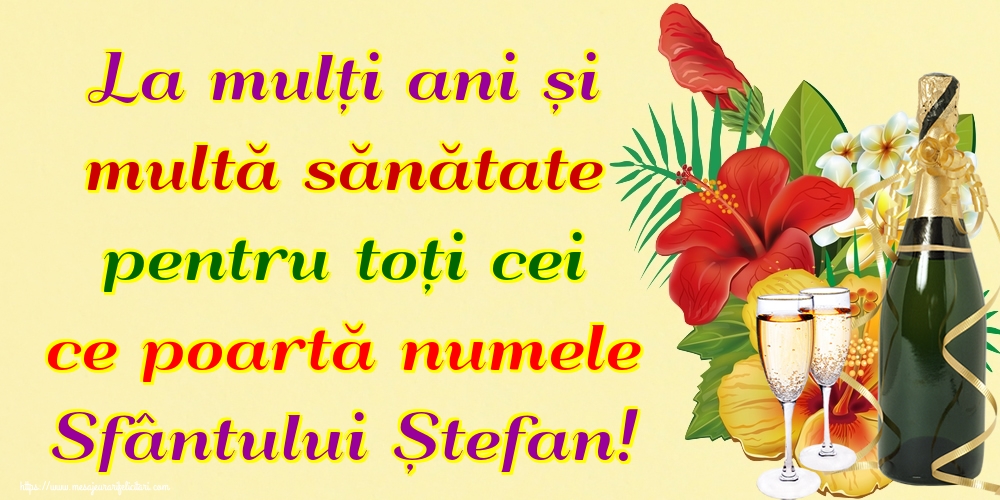 Felicitari aniversare De Sfantul Stefan - La mulți ani și multă sănătate pentru toți cei ce poartă numele Sfântului Ștefan!