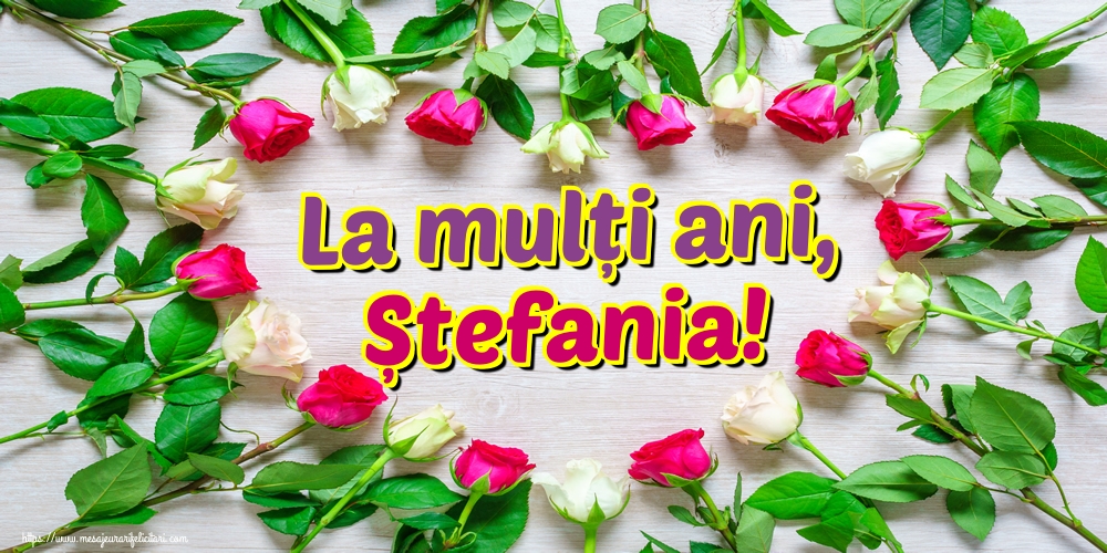 Felicitari aniversare De Sfantul Stefan - La mulți ani, Ștefania!