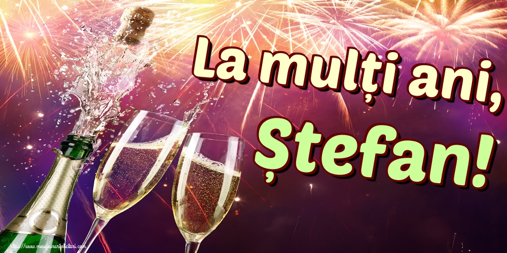 Felicitari aniversare De Sfantul Stefan - La mulți ani, Ștefan!