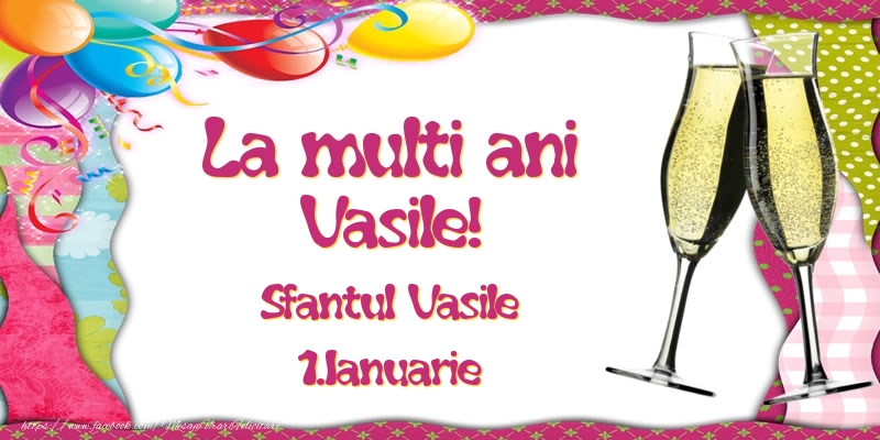 Felicitari aniversare De Sfantul Vasile - La multi ani, Vasile! Sfantul Vasile - 1.Ianuarie