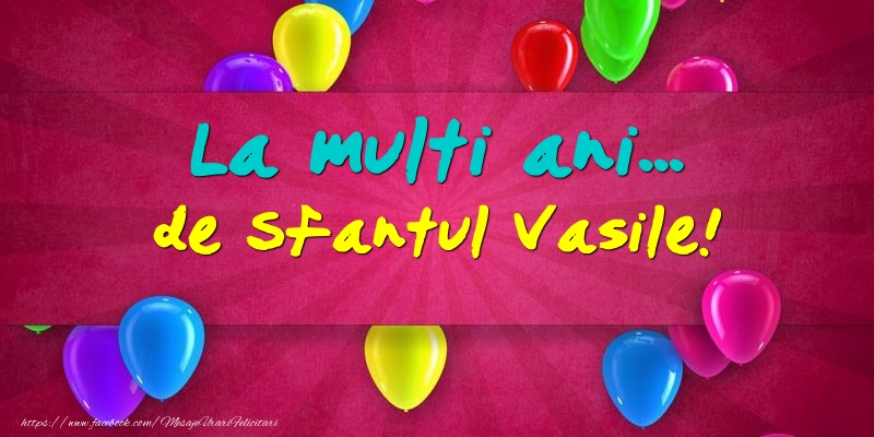 Felicitari aniversare De Sfantul Vasile - La multi ani... de Sfantul Vasile!