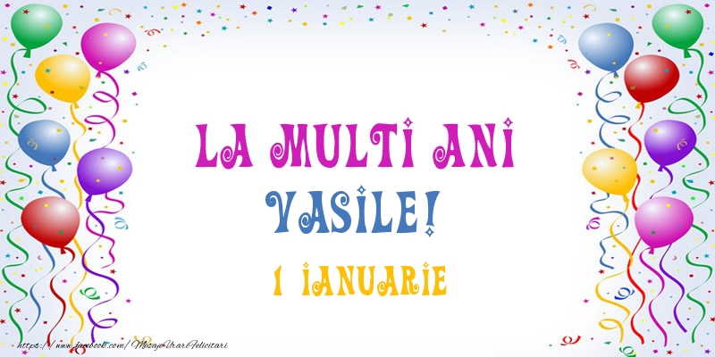 Felicitari aniversare De Sfantul Vasile - La multi ani Vasile! 1 Ianuarie