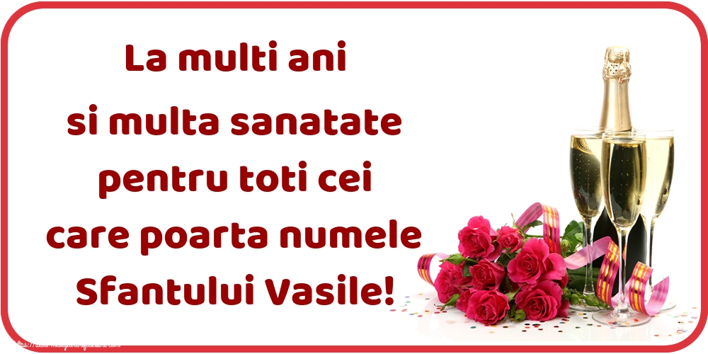 Felicitari aniversare De Sfantul Vasile - La multi ani si multa sanatate pentru toti cei care poarta numele Sfantului Vasile!