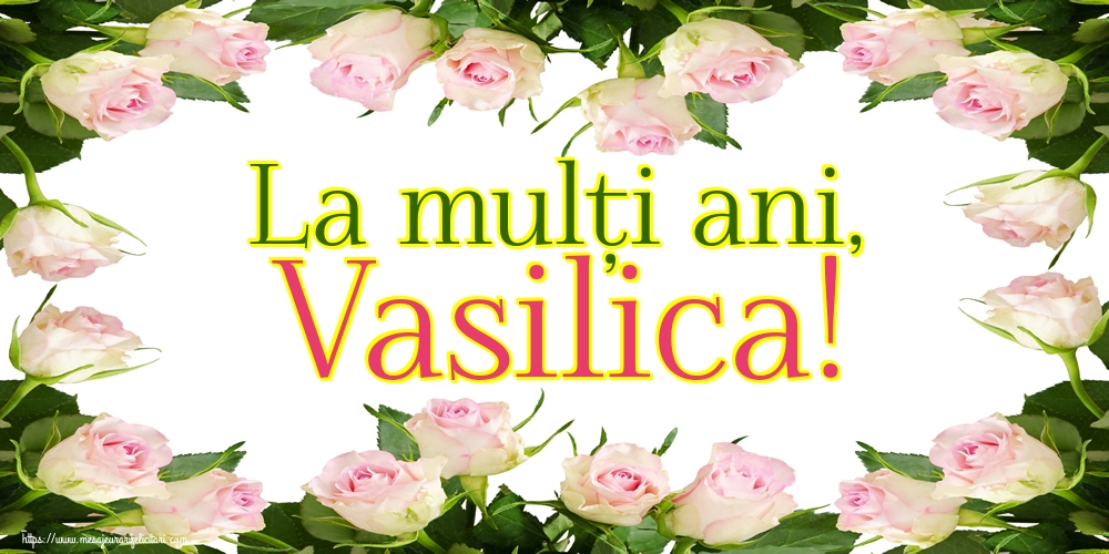 Felicitari aniversare De Sfantul Vasile - La mulți ani, Vasilica!