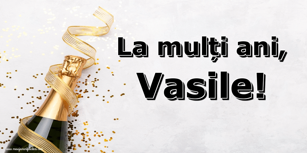 Felicitari aniversare De Sfantul Vasile - La mulţi ani, Vasile!