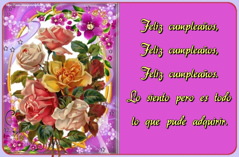 Felicitari Aniversare in limba Spaniola - Feliz cumpleaños, Feliz cumpleaños, Feliz cumpleaños. Lo siento pero es todo lo que pude adquirir.