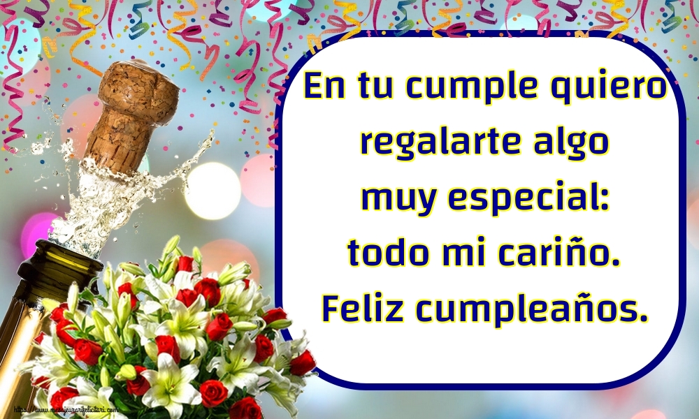 Felicitari Aniversare in limba Spaniola - En tu cumple quiero regalarte algo muy especial: todo mi cariño. Feliz cumpleaños.