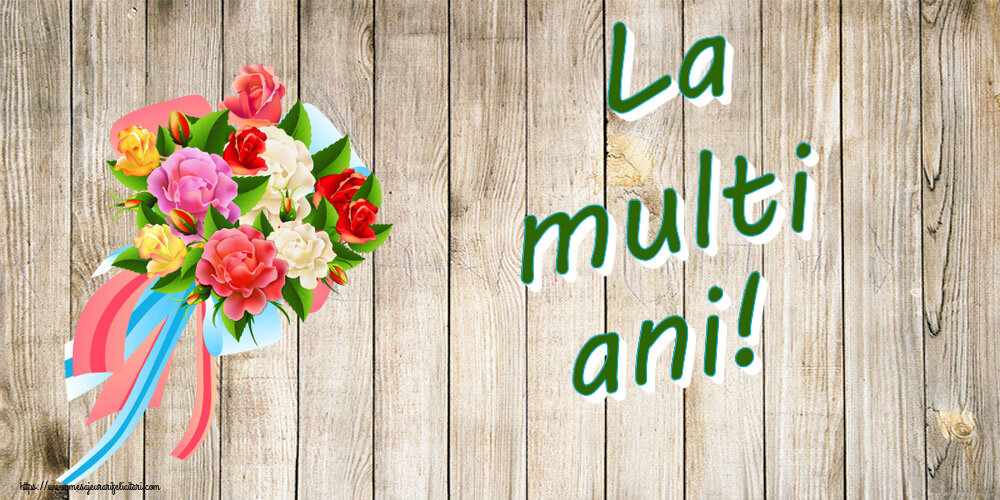 Felicitari aniversare De Zi De Nastere - La multi ani! ~ buchet de flori multicolor