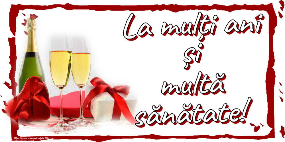 Felicitari aniversare De Zi De Nastere - La mulți ani și multă sănătate! ~ șampanie și cadouri