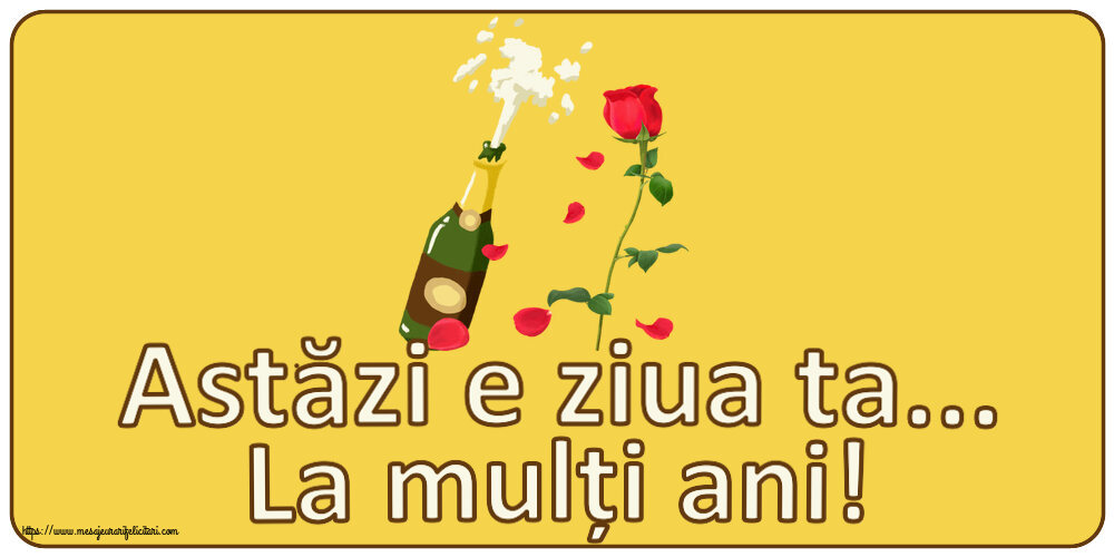Felicitari aniversare De Zi De Nastere - Astăzi e ziua ta... La mulți ani! ~ desen cu o șampanie și un trandafir