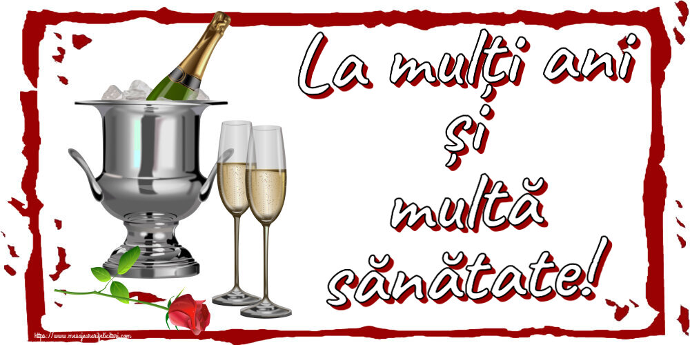 Felicitari aniversare De Zi De Nastere - La mulți ani și multă sănătate! ~ șampanie în frapieră și trandafir