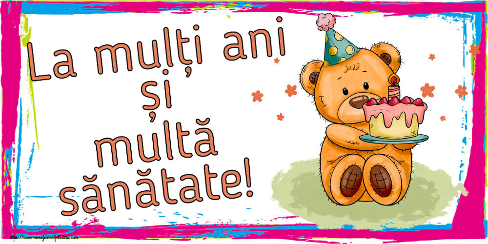 Felicitari aniversare De Zi De Nastere - La mulți ani și multă sănătate! ~ un ursulet cu tort
