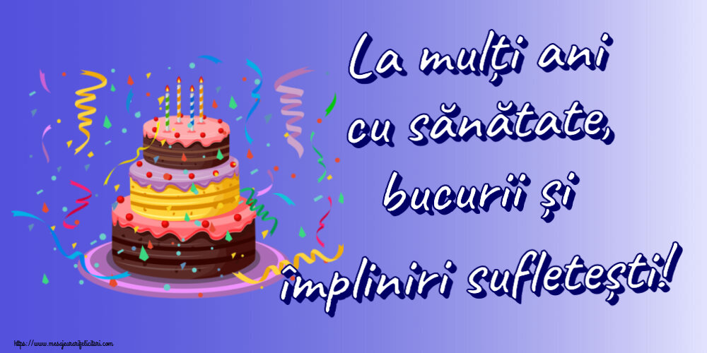 Felicitari aniversare De Zi De Nastere - La mulți ani cu sănătate, bucurii și împliniri sufletești! ~ tort și confeti