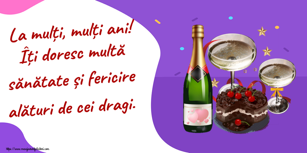 Felicitari aniversare De Zi De Nastere - La mulți, mulți ani! Îți doresc multă sănătate și fericire alături de cei dragi. ~ tort de ciocolată, șampanie cu inimioare