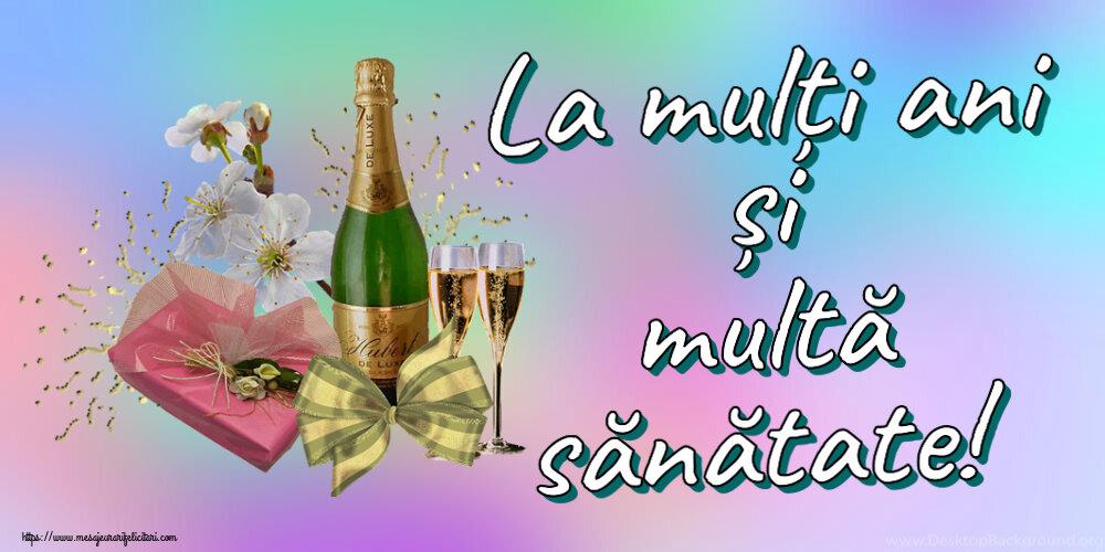 Felicitari aniversare De Zi De Nastere - La mulți ani și multă sănătate! ~ șampanie, flori și bomboane