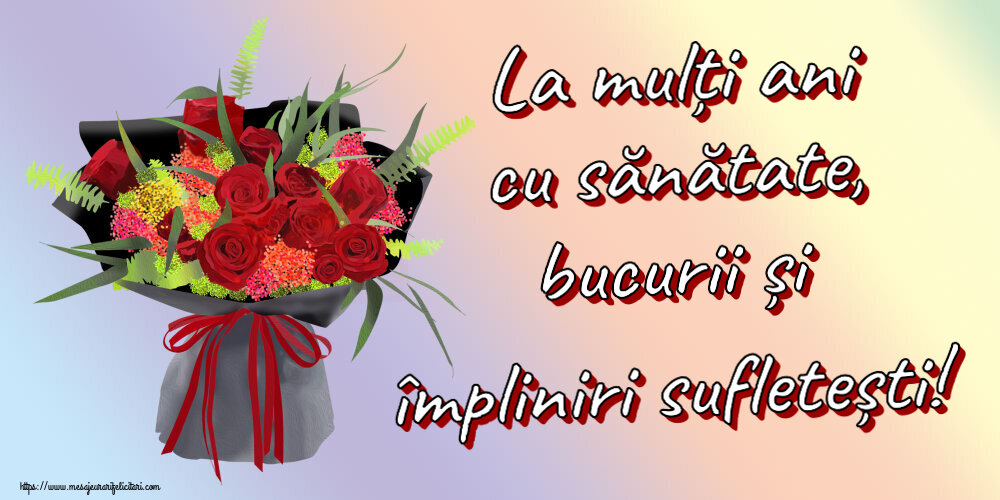 Felicitari aniversare De Zi De Nastere - La mulți ani cu sănătate, bucurii și împliniri sufletești! ~ aranjament floral cu trandafiri