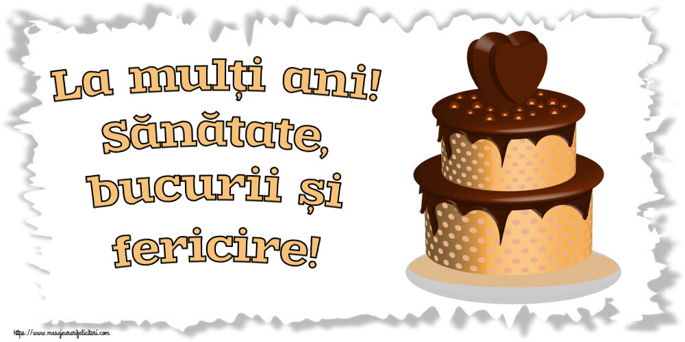 Felicitari aniversare De Zi De Nastere - La mulți ani! Sănătate, bucurii și fericire! ~ tort de ciocolată clipart