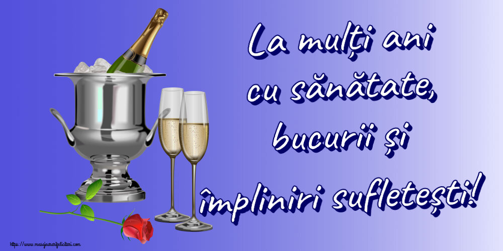 Felicitari aniversare De Zi De Nastere - La mulți ani cu sănătate, bucurii și împliniri sufletești! ~ șampanie în frapieră și trandafir